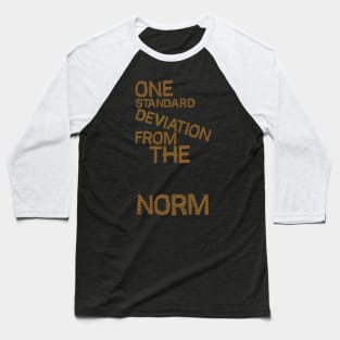 One Standard Deviation From The Norm Baseball T-Shirt